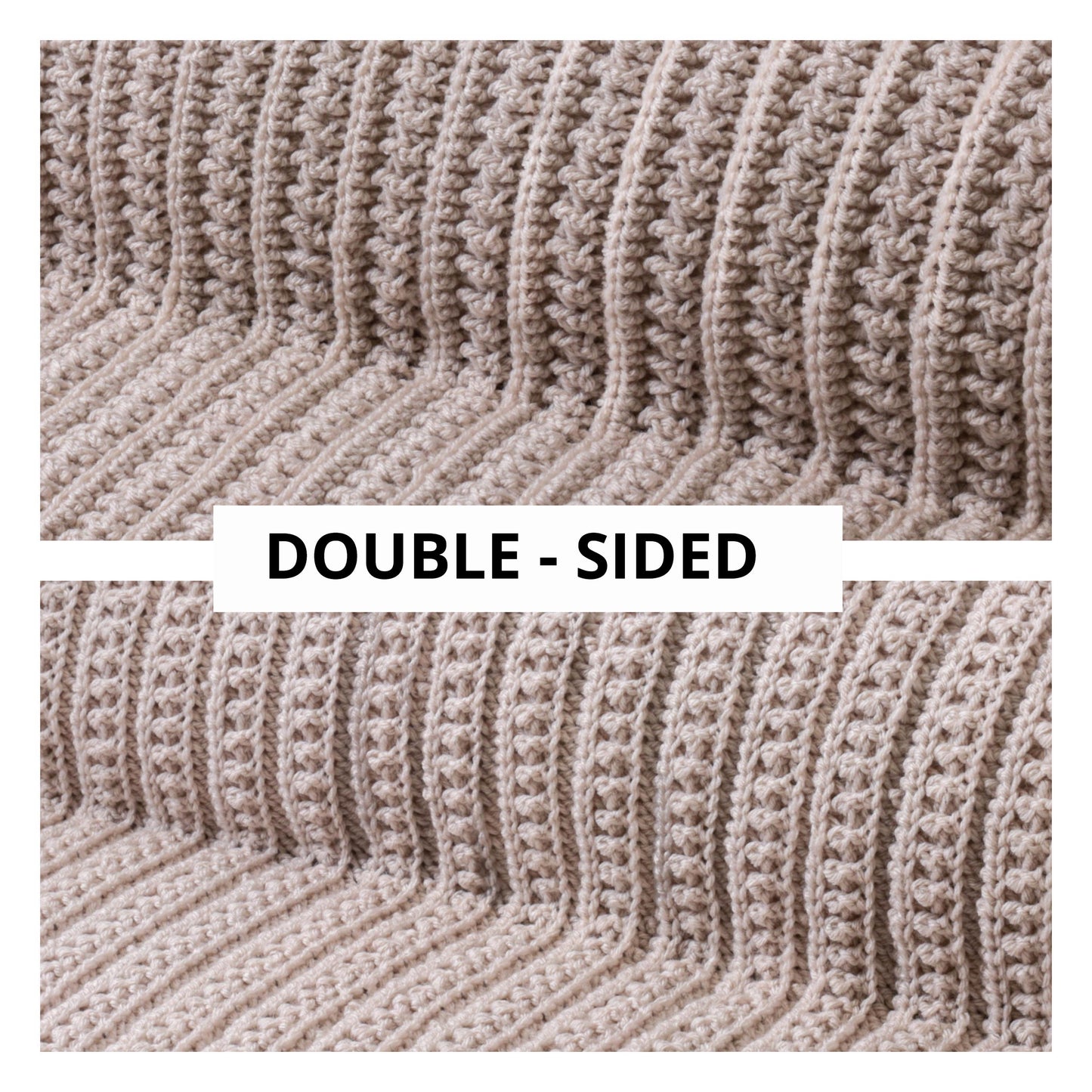 May include: A beige crochet blanket featuring a textured ribbed pattern with vertical lines. The image displays two sections of the fabric with the text DOUBLE-SIDED printed in black on a white rectangular background centered between the two views.